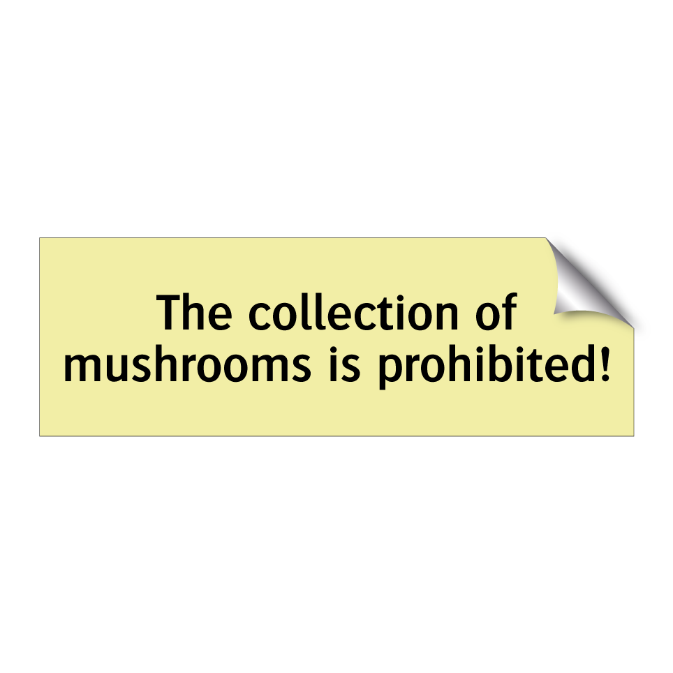 The collection of mushrooms is prohibited!