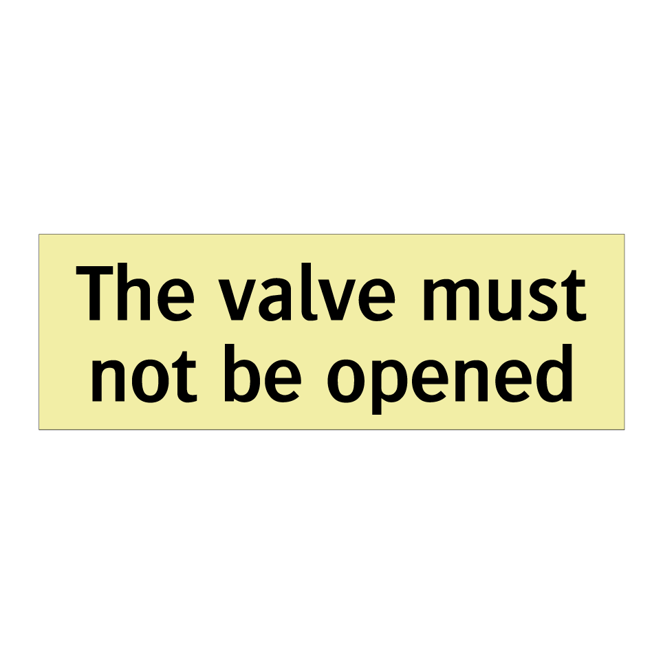 The valve must not be opened