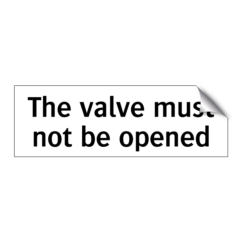 The valve must not be opened