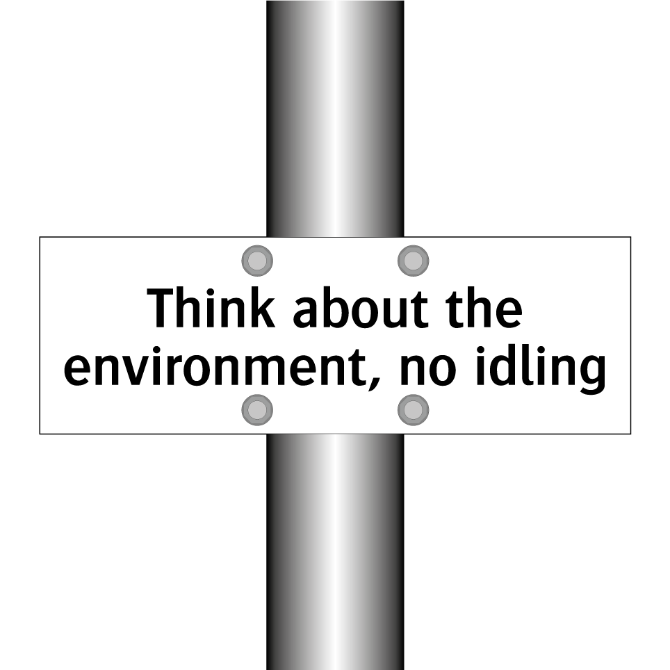 Think about the environment, no idling
