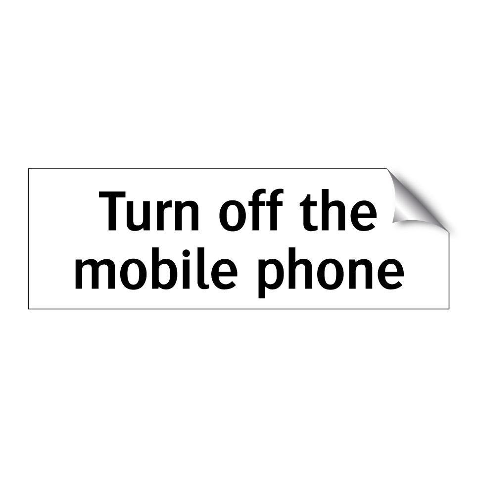 Turn off the mobile phone