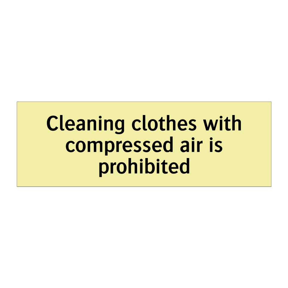 Cleaning clothes with compressed air is prohibited