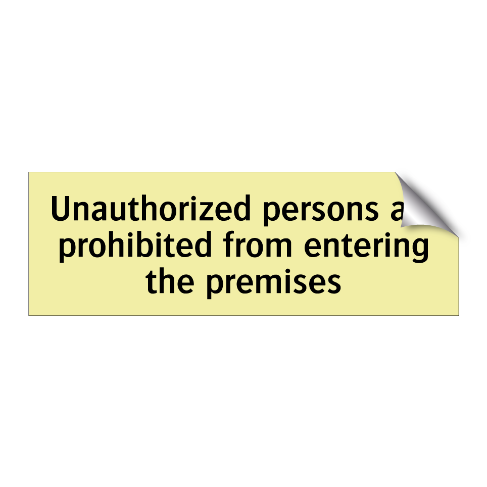 Unauthorized persons are prohibited from entering the premises