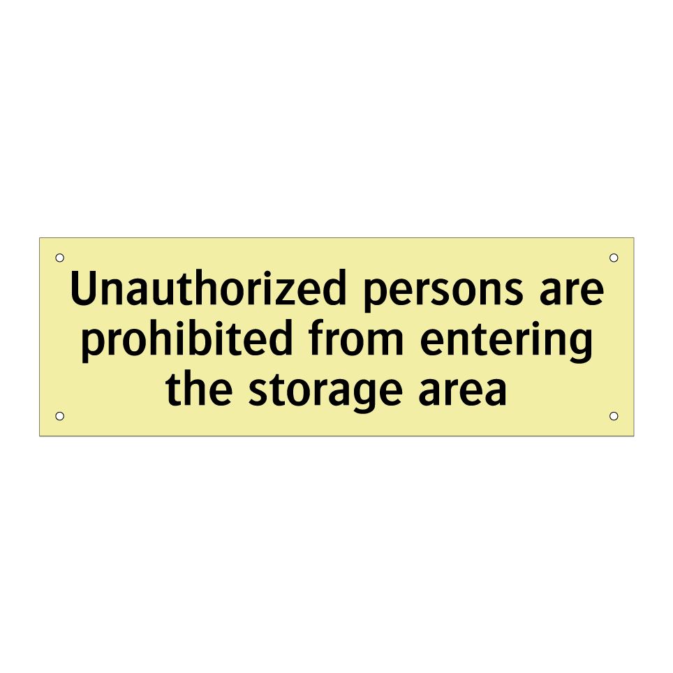 Unauthorized persons are prohibited from entering the storage area