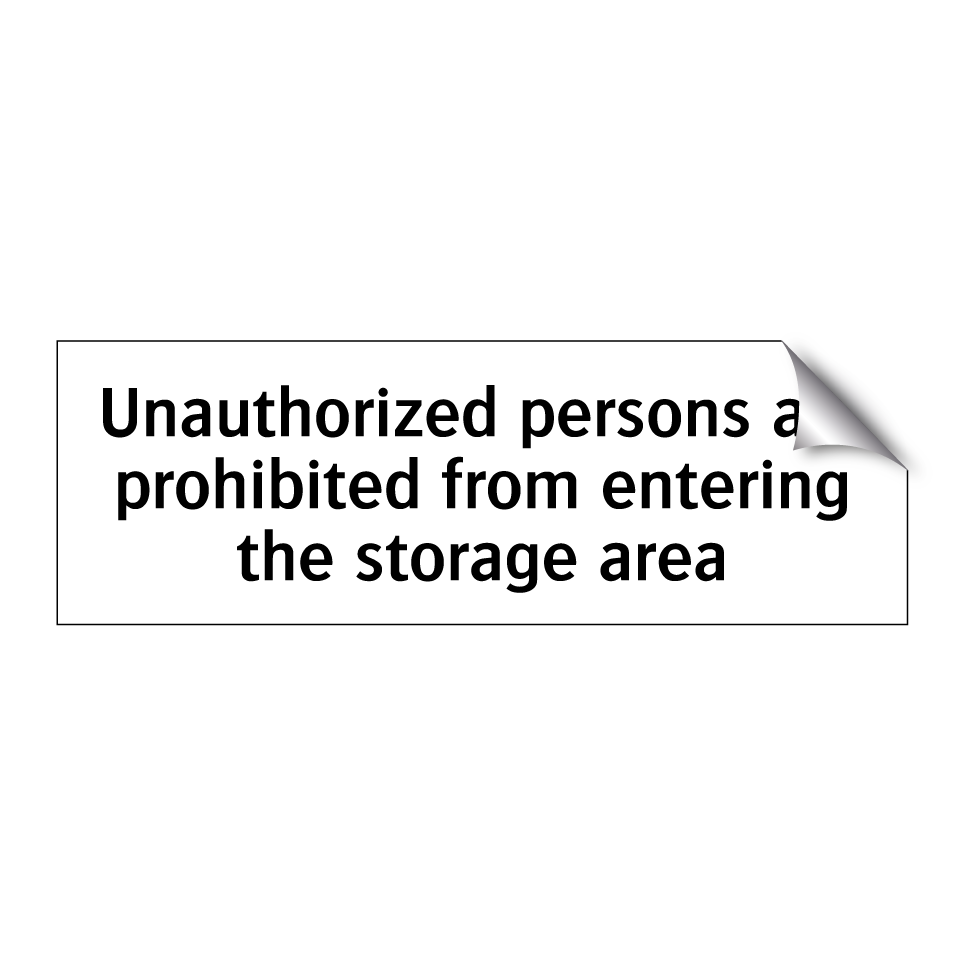 Unauthorized persons are prohibited from entering the storage area
