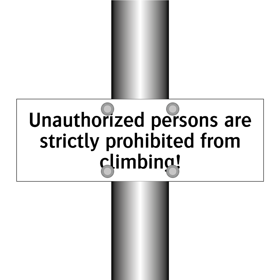Unauthorized persons are strictly prohibited from climbing!