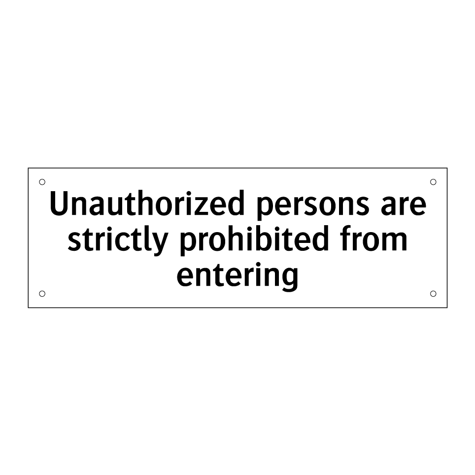Unauthorized persons are strictly prohibited from entering