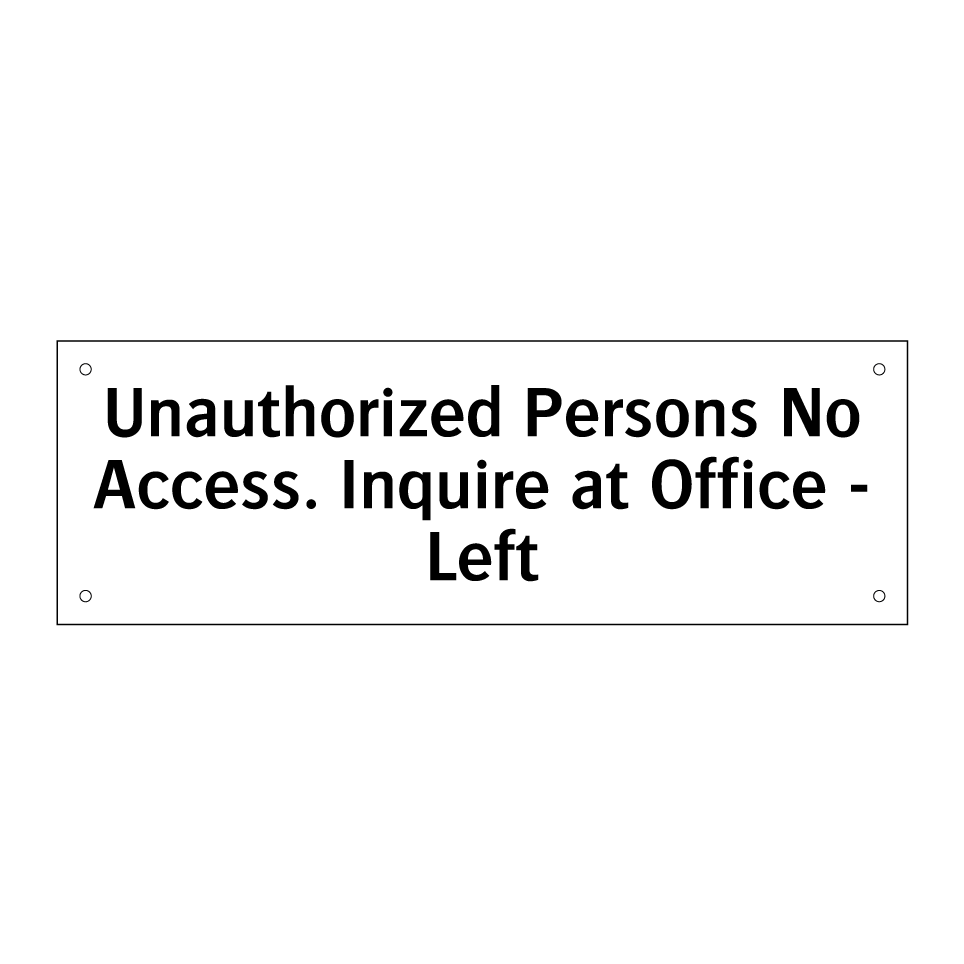 Unauthorized Persons No Access. Inquire at Office - Left
