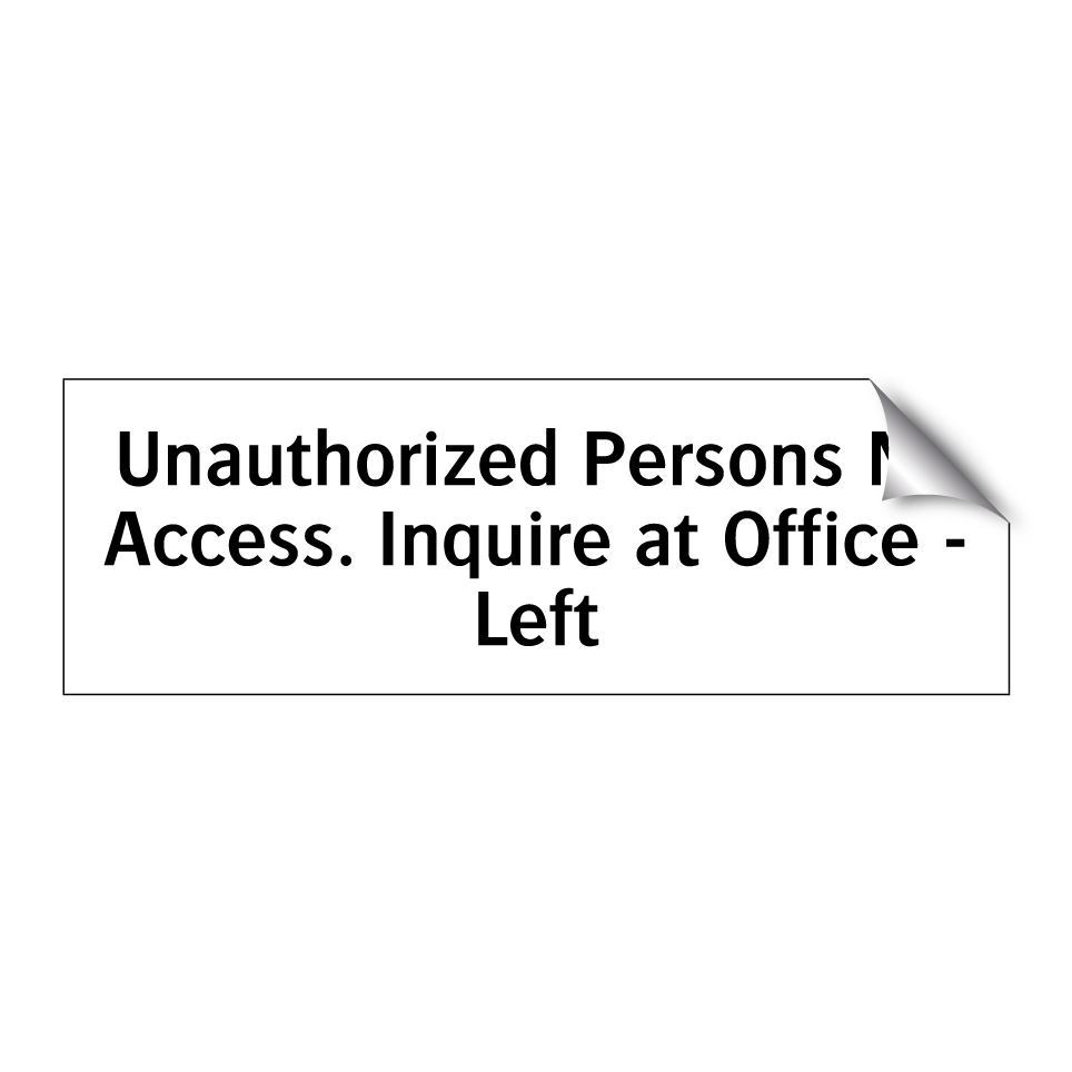 Unauthorized Persons No Access. Inquire at Office - Left