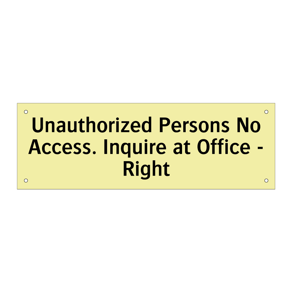 Unauthorized Persons No Access. Inquire at Office - Right
