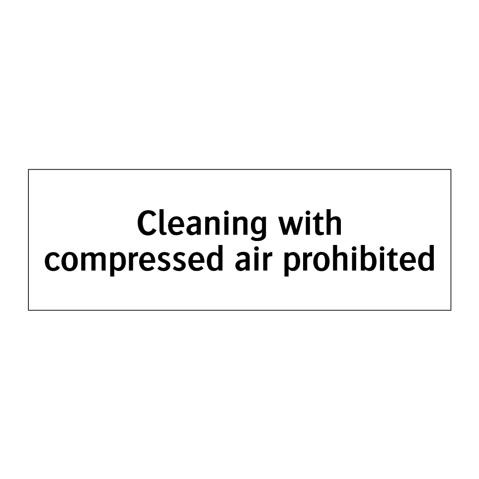 Cleaning with compressed air prohibited