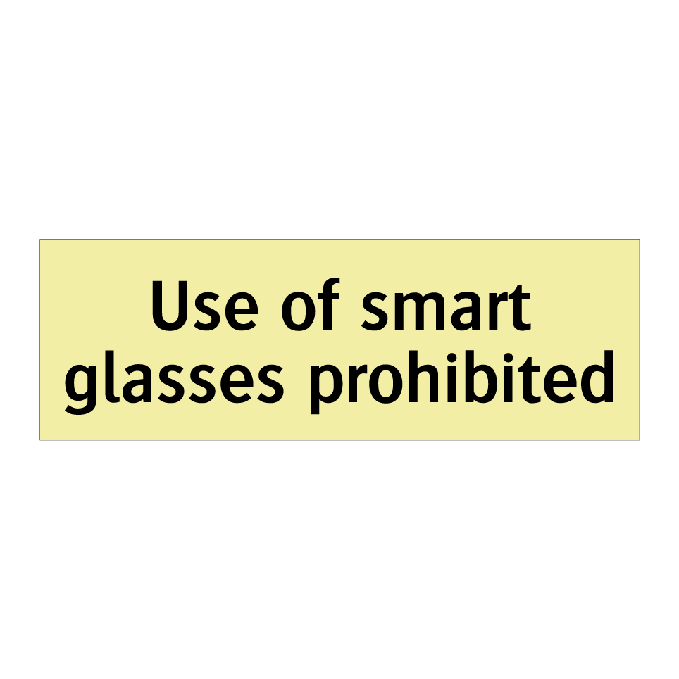 Use of smart glasses prohibited