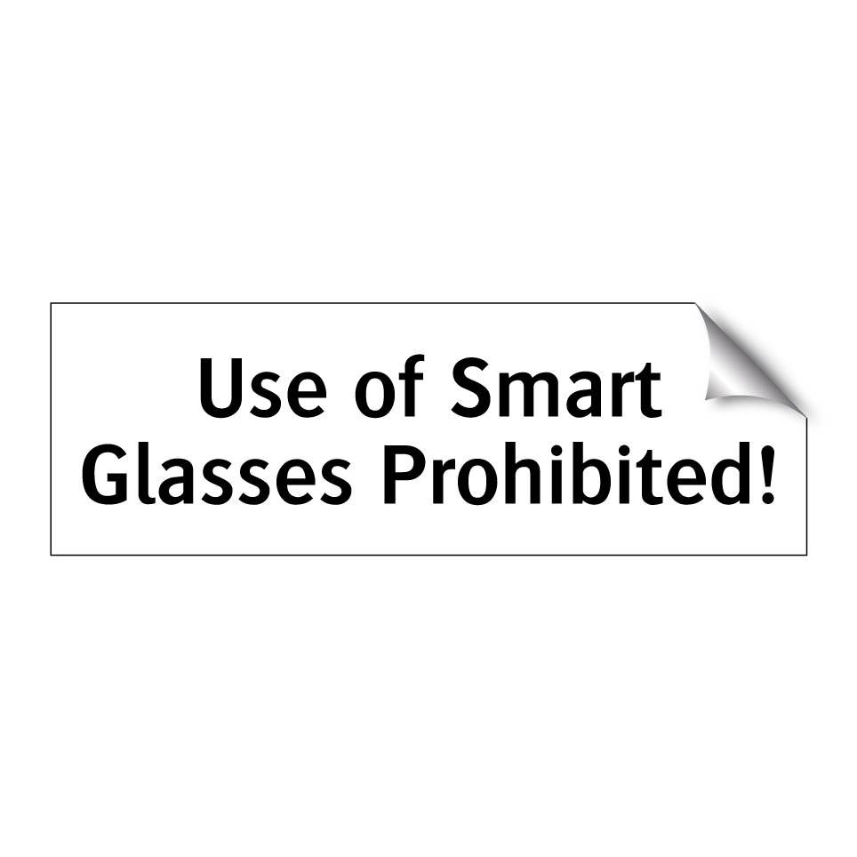 Use of Smart Glasses Prohibited!