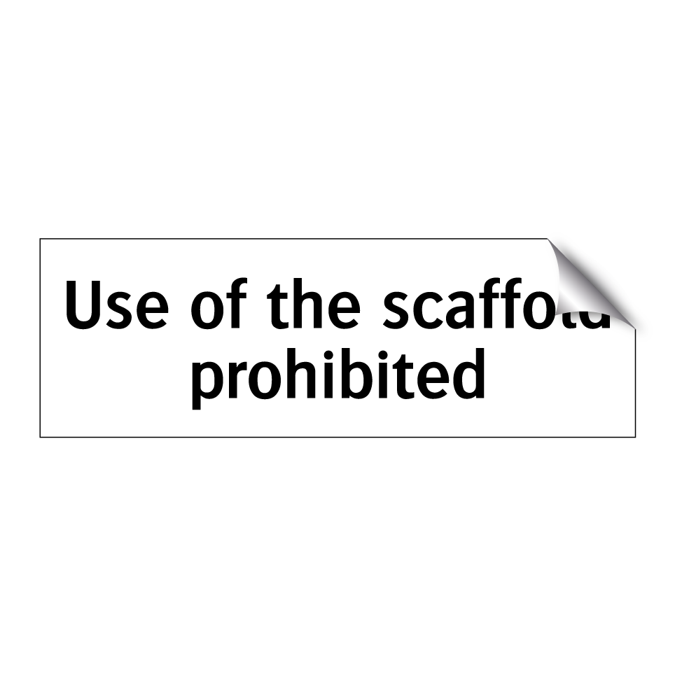 Use of the scaffold prohibited