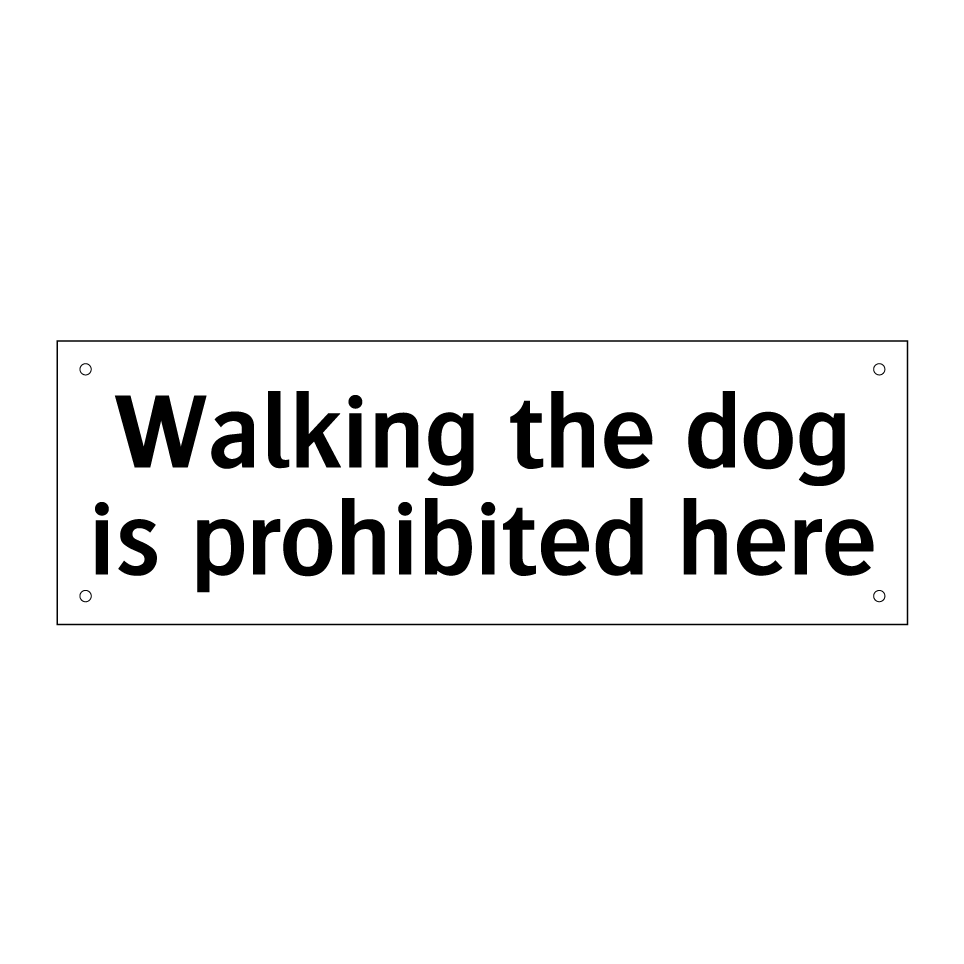 Walking the dog is prohibited here