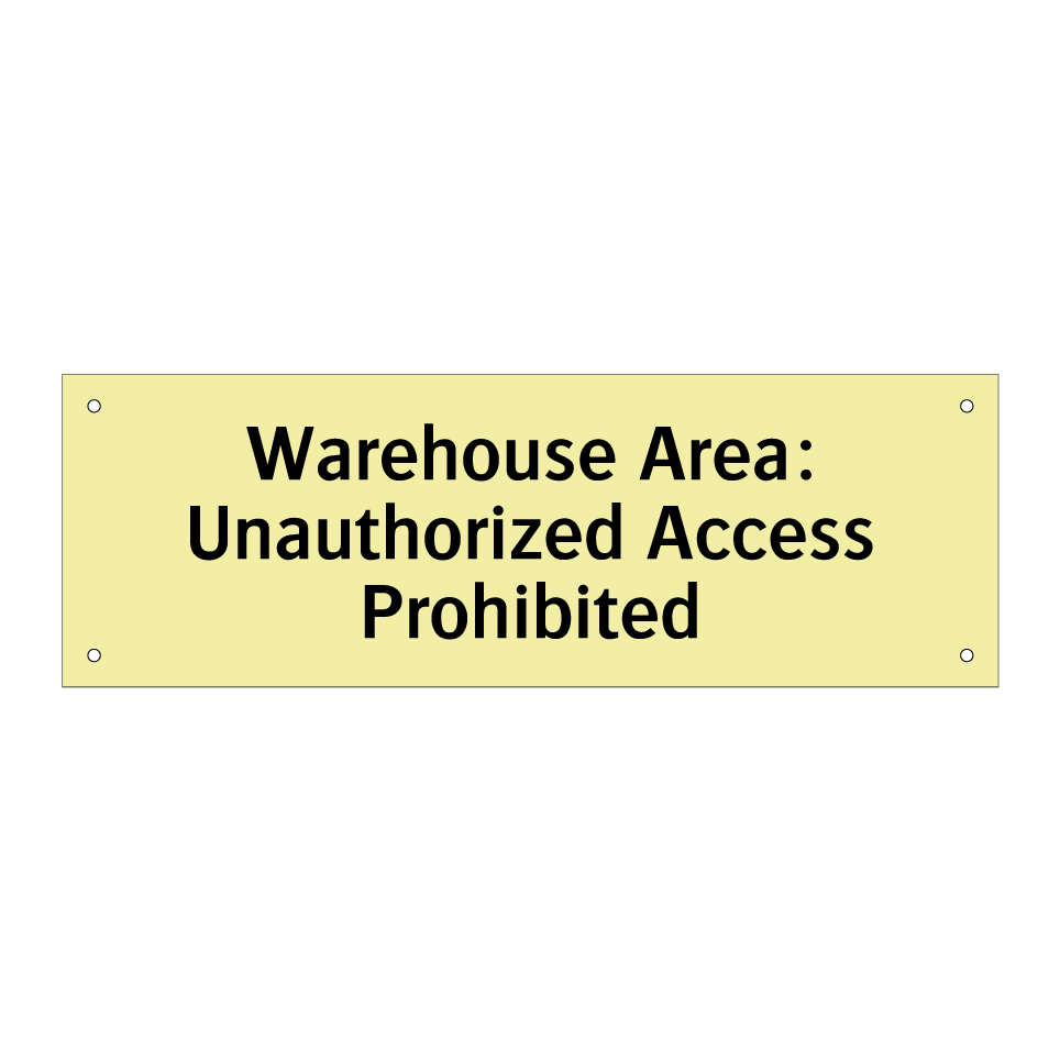 Warehouse Area: Unauthorized Access Prohibited