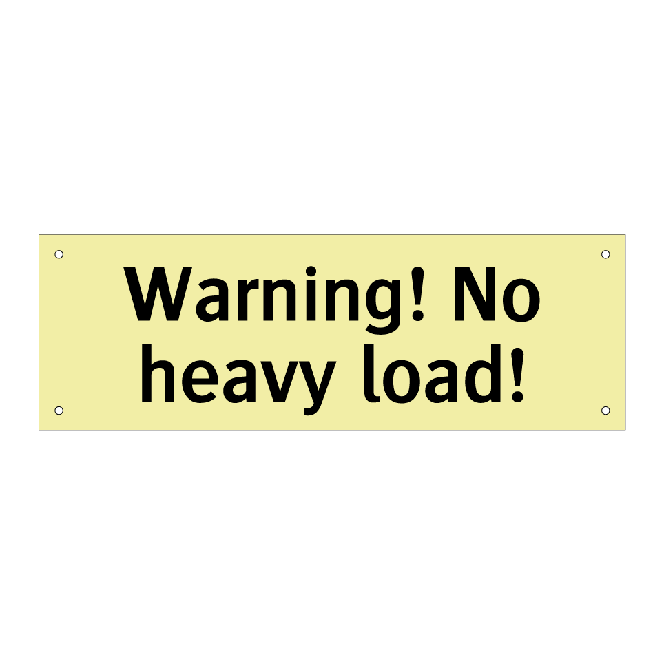 Warning! No heavy load!