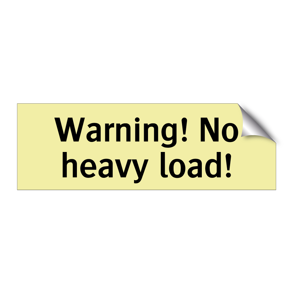 Warning! No heavy load!