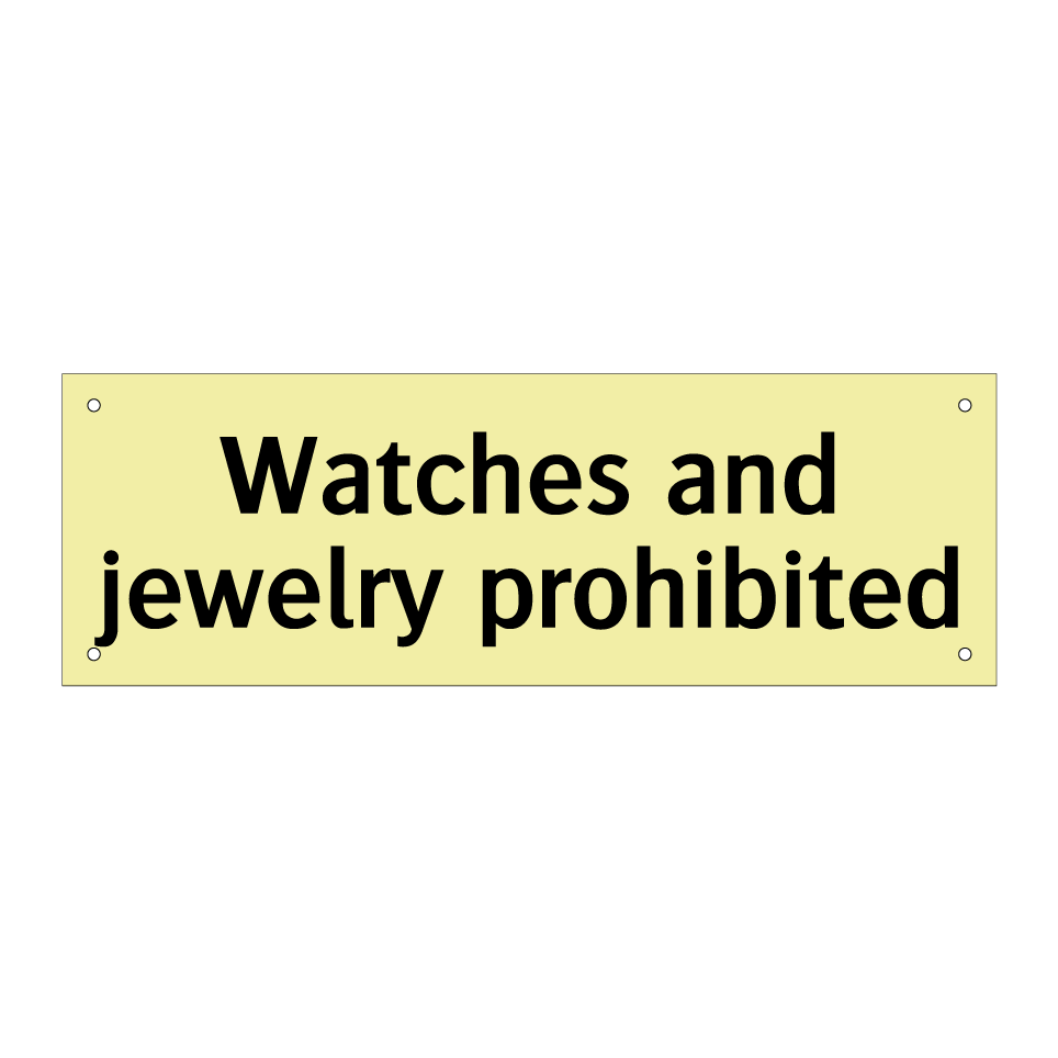 Watches and jewelry prohibited
