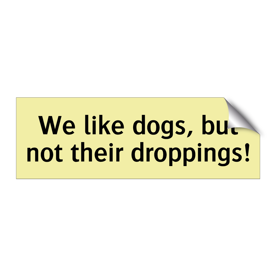We like dogs, but not their droppings!