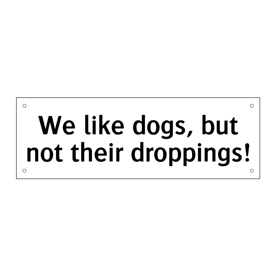 We like dogs, but not their droppings!