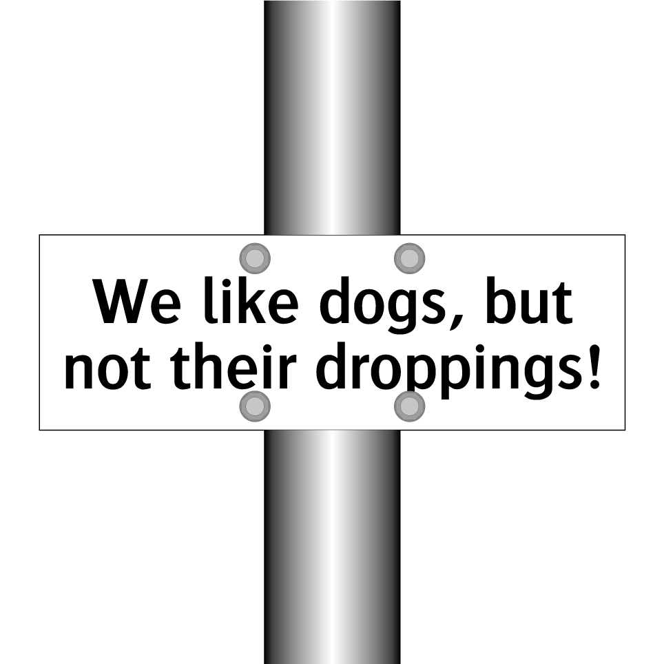 We like dogs, but not their droppings!