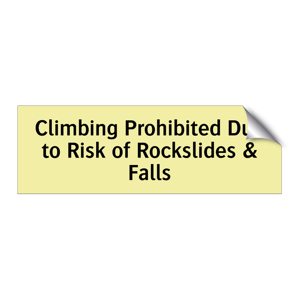 Climbing Prohibited Due to Risk of Rockslides & Falls