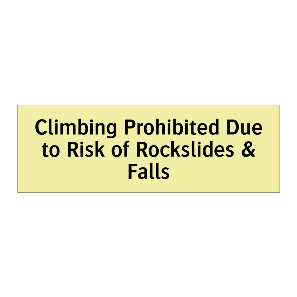 Climbing Prohibited Due to Risk of Rockslides & Falls