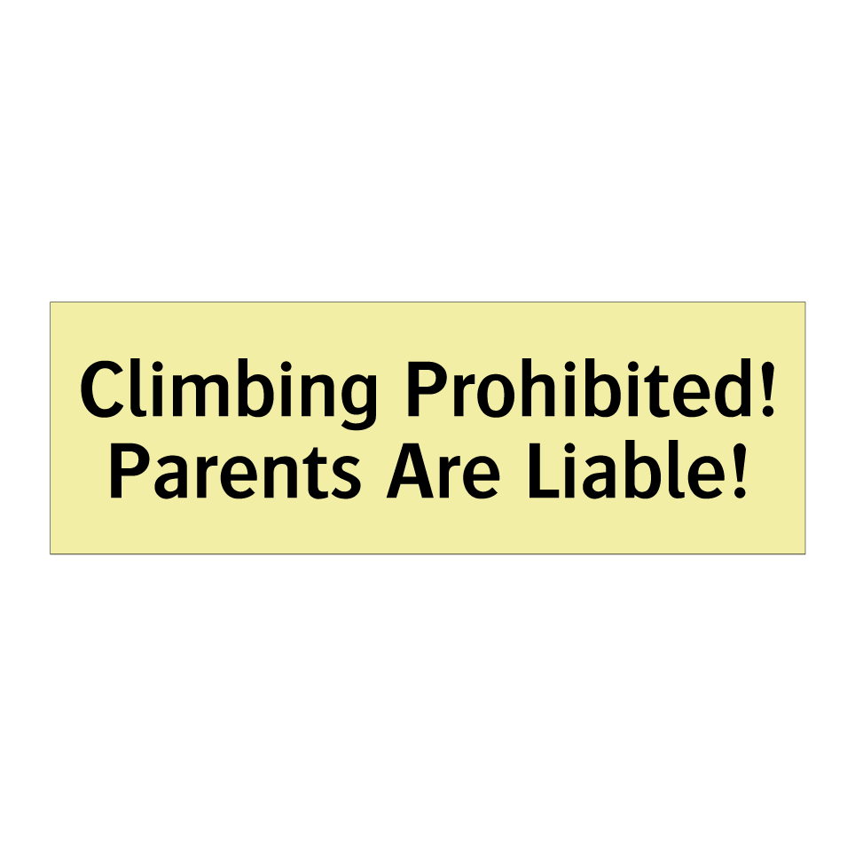 Climbing Prohibited! Parents Are Liable!