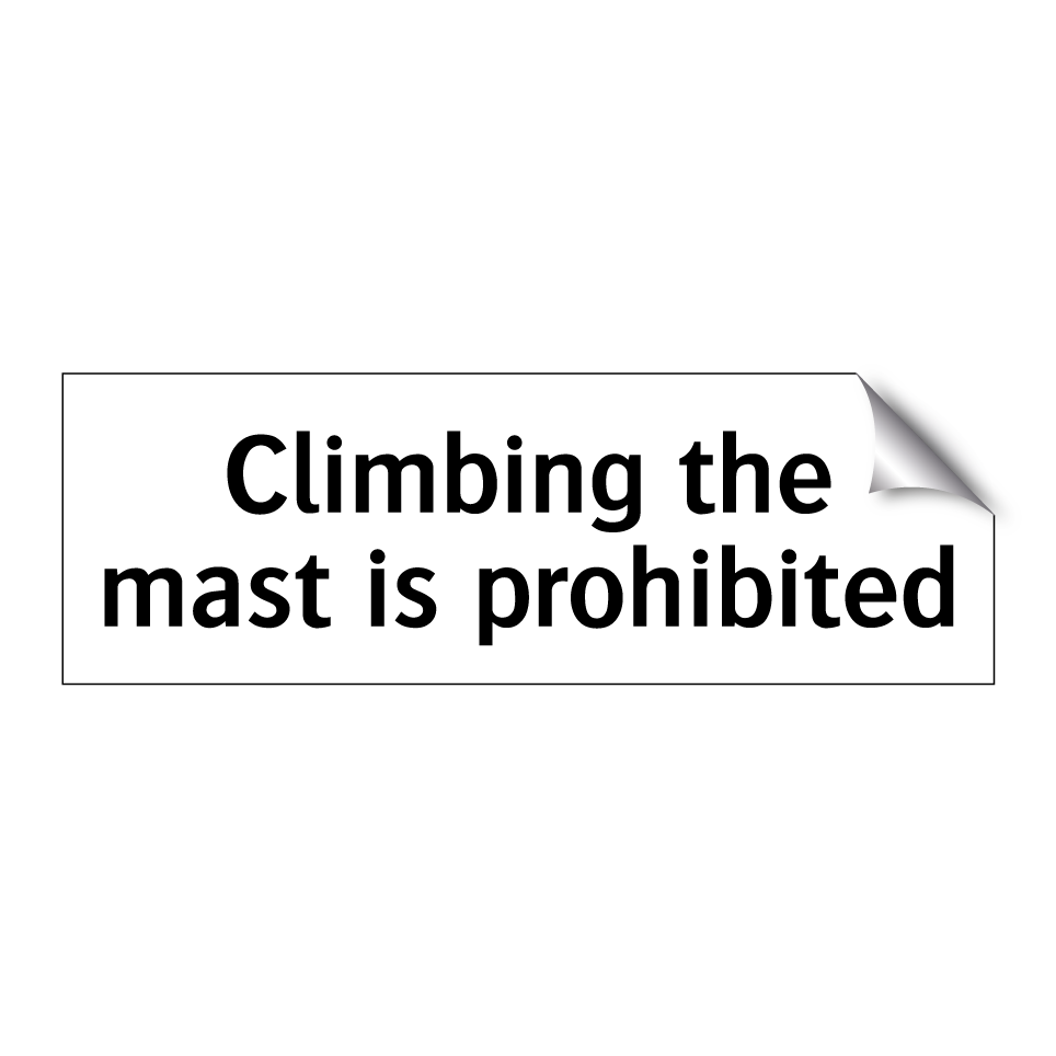 Climbing the mast is prohibited
