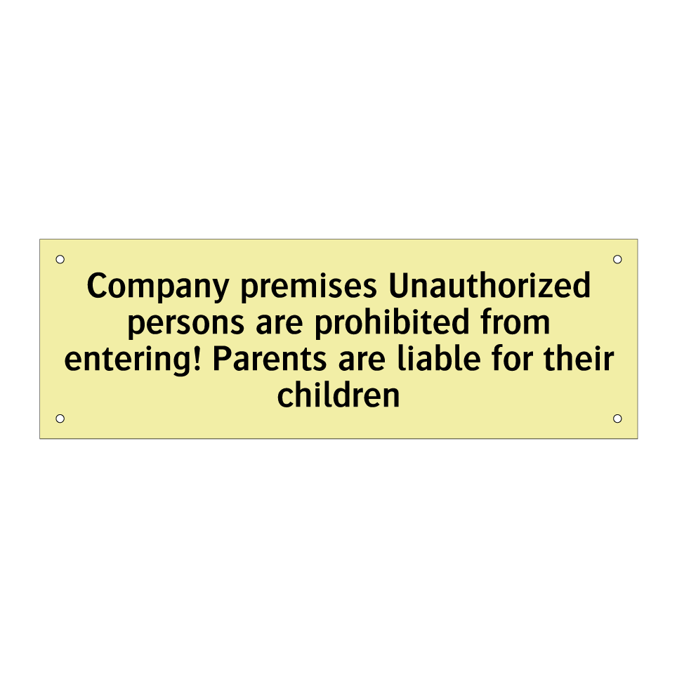 Company premises Unauthorized persons are prohibited from entering! Parents are liable for their children
