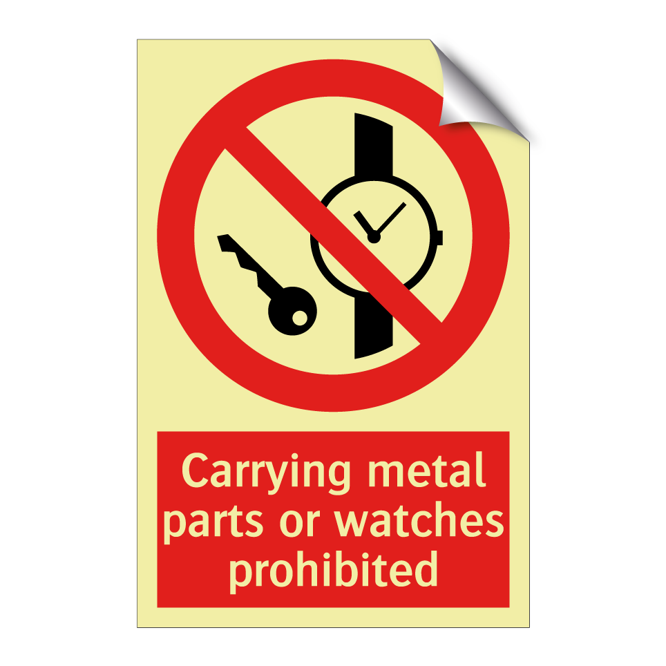 Carrying metal parts or watches prohibited