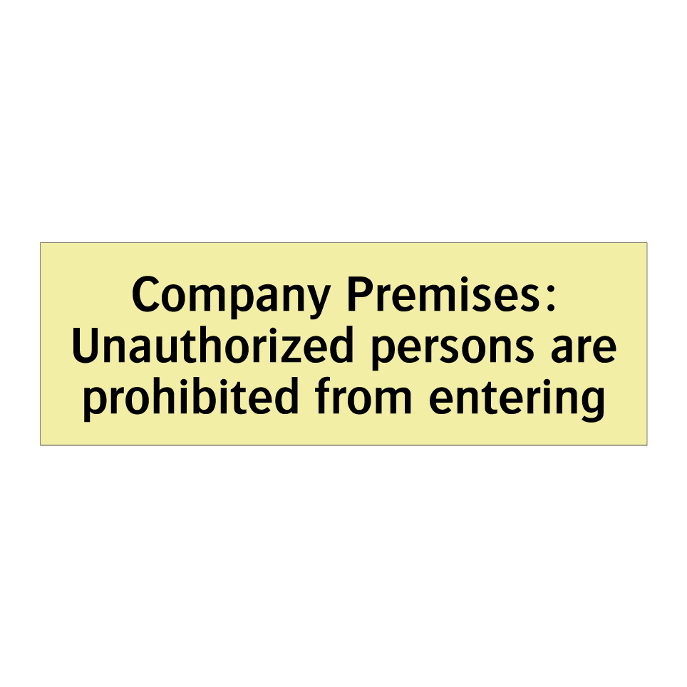 Company Premises: Unauthorized persons are prohibited from entering