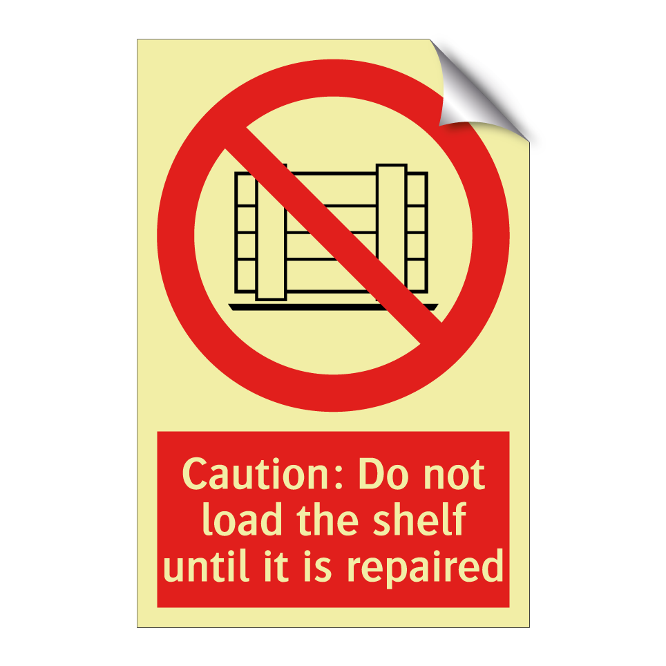 Caution: Do not load the shelf until it is repaired
