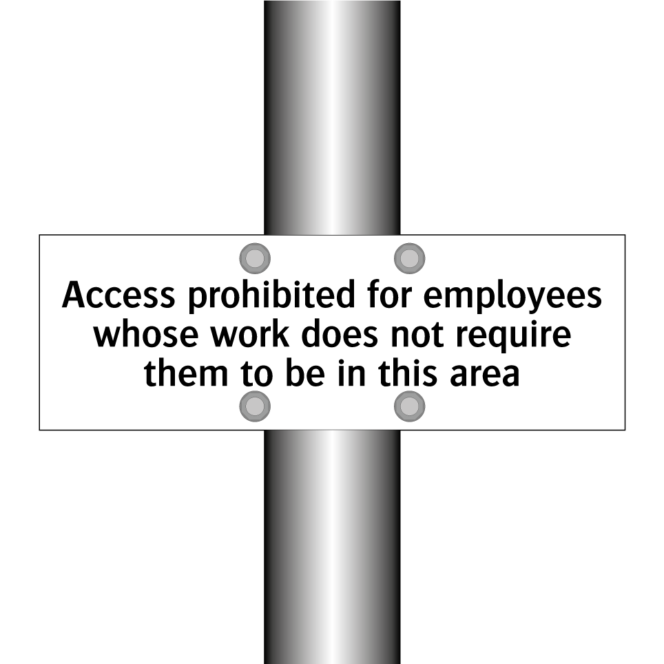 Access prohibited for employees whose work does not require them to be in this area