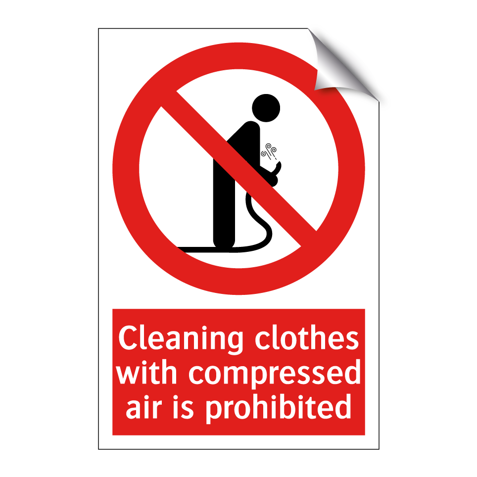 Cleaning clothes with compressed air is prohibited
