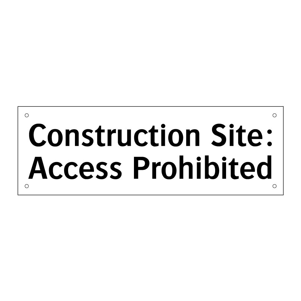 Construction Site: Access Prohibited