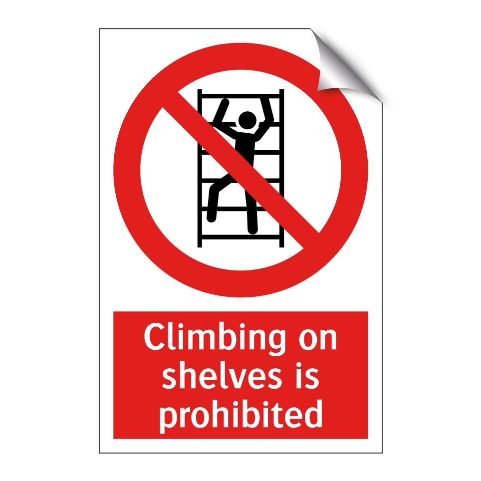 Climbing on shelves is prohibited