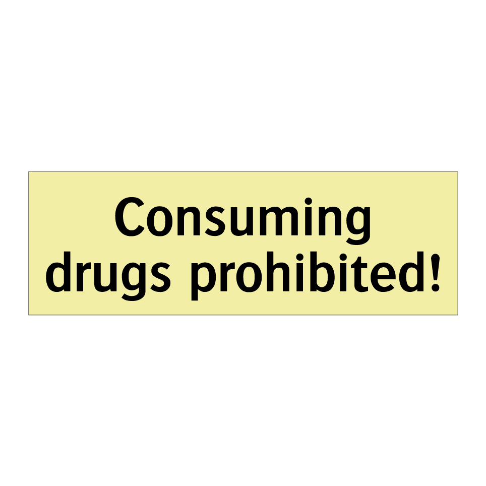 Consuming drugs prohibited!