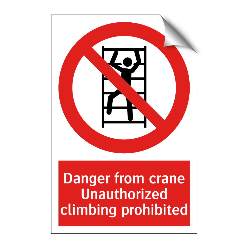 Danger from crane Unauthorized climbing prohibited