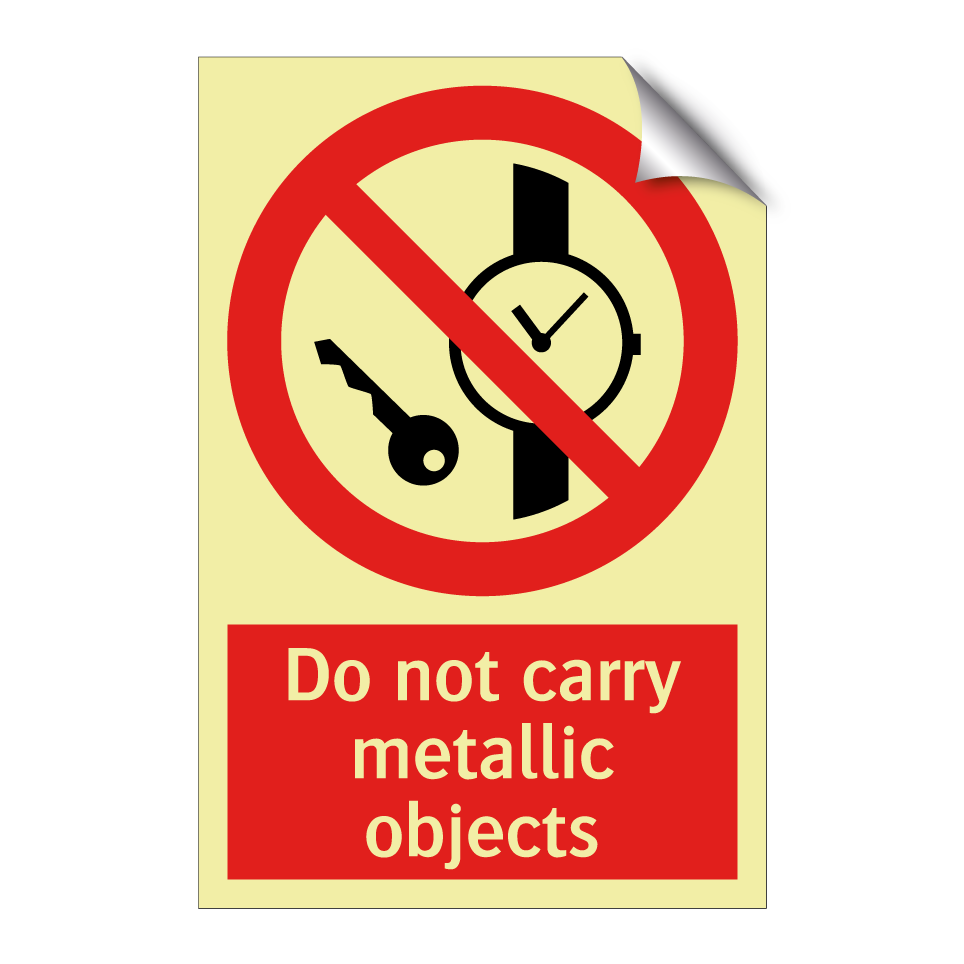 Do not carry metallic objects