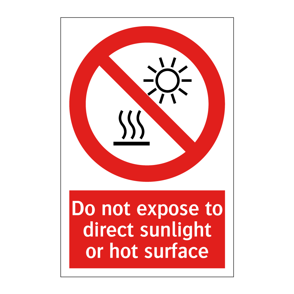 Do not expose to direct sunlight or hot surface