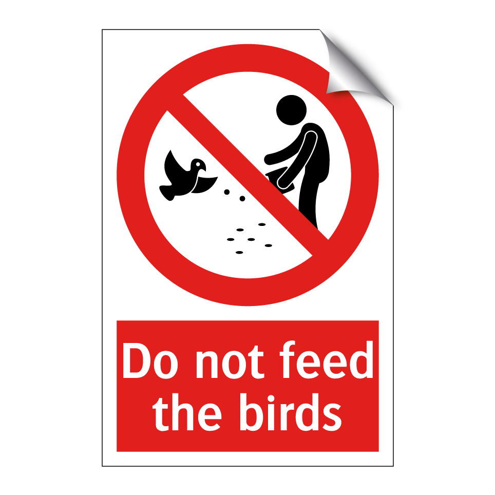 Do not feed the birds