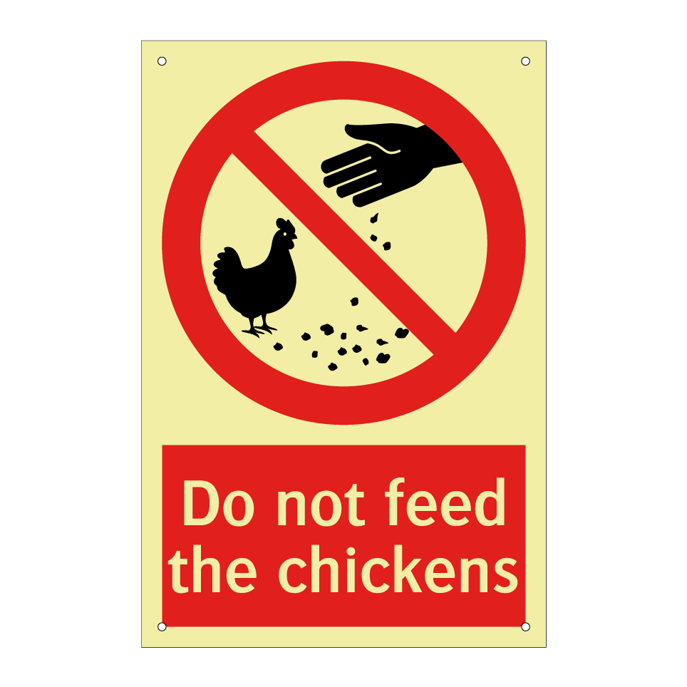 Do not feed the chickens
