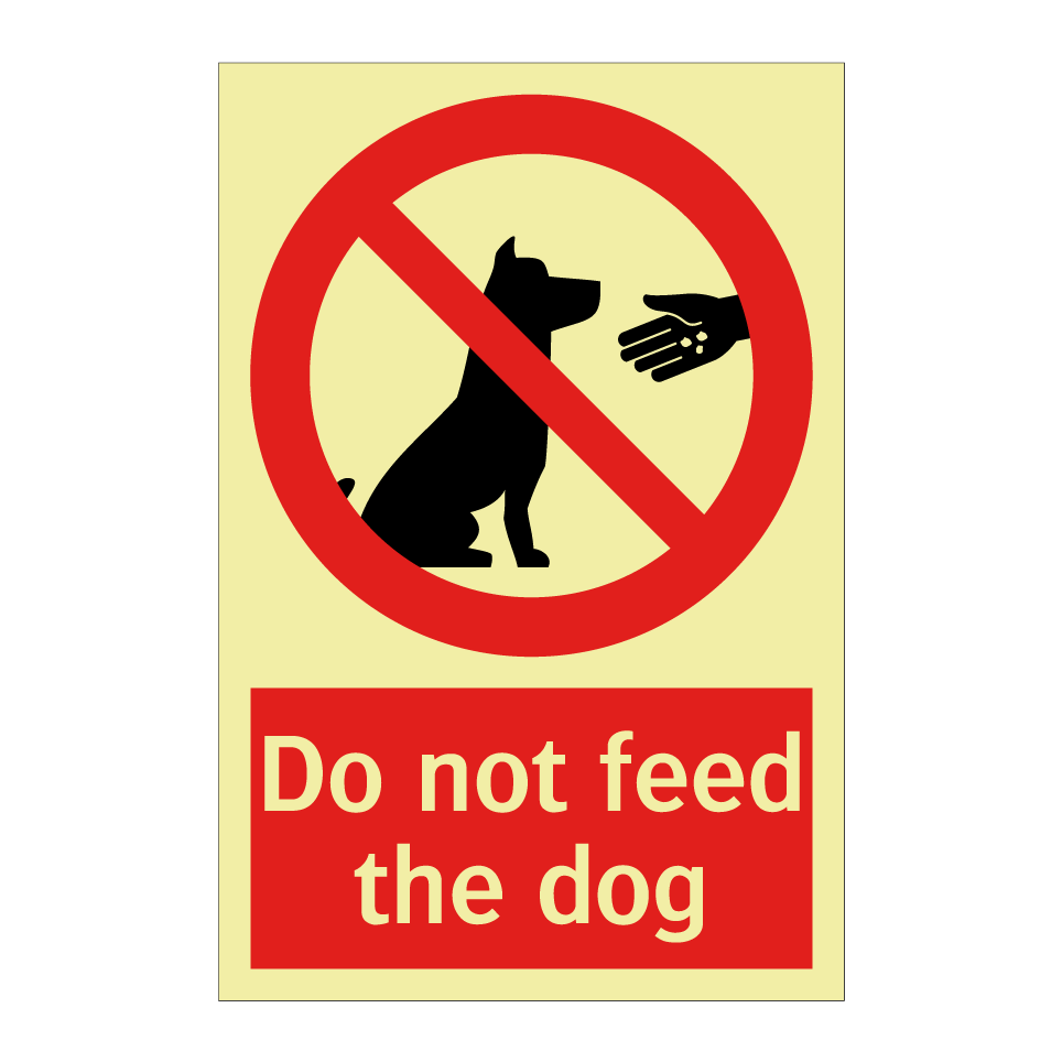 Do not feed the dog
