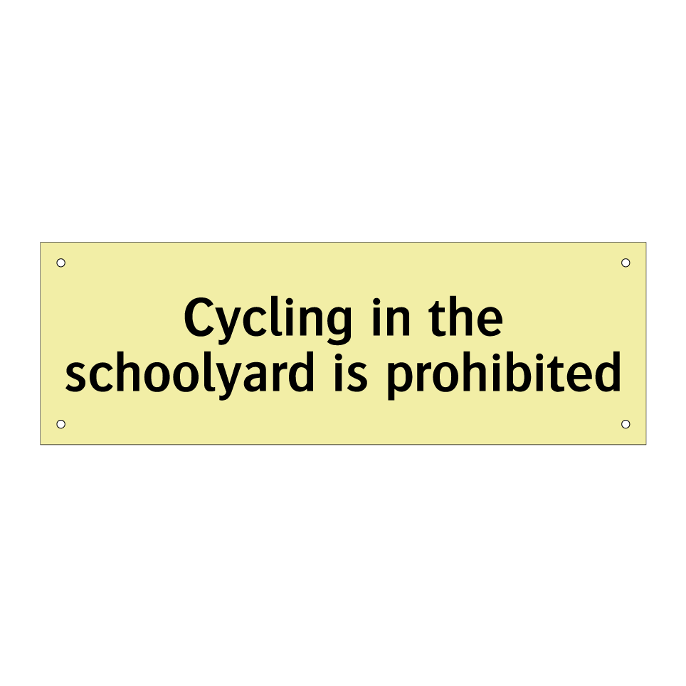 Cycling in the schoolyard is prohibited