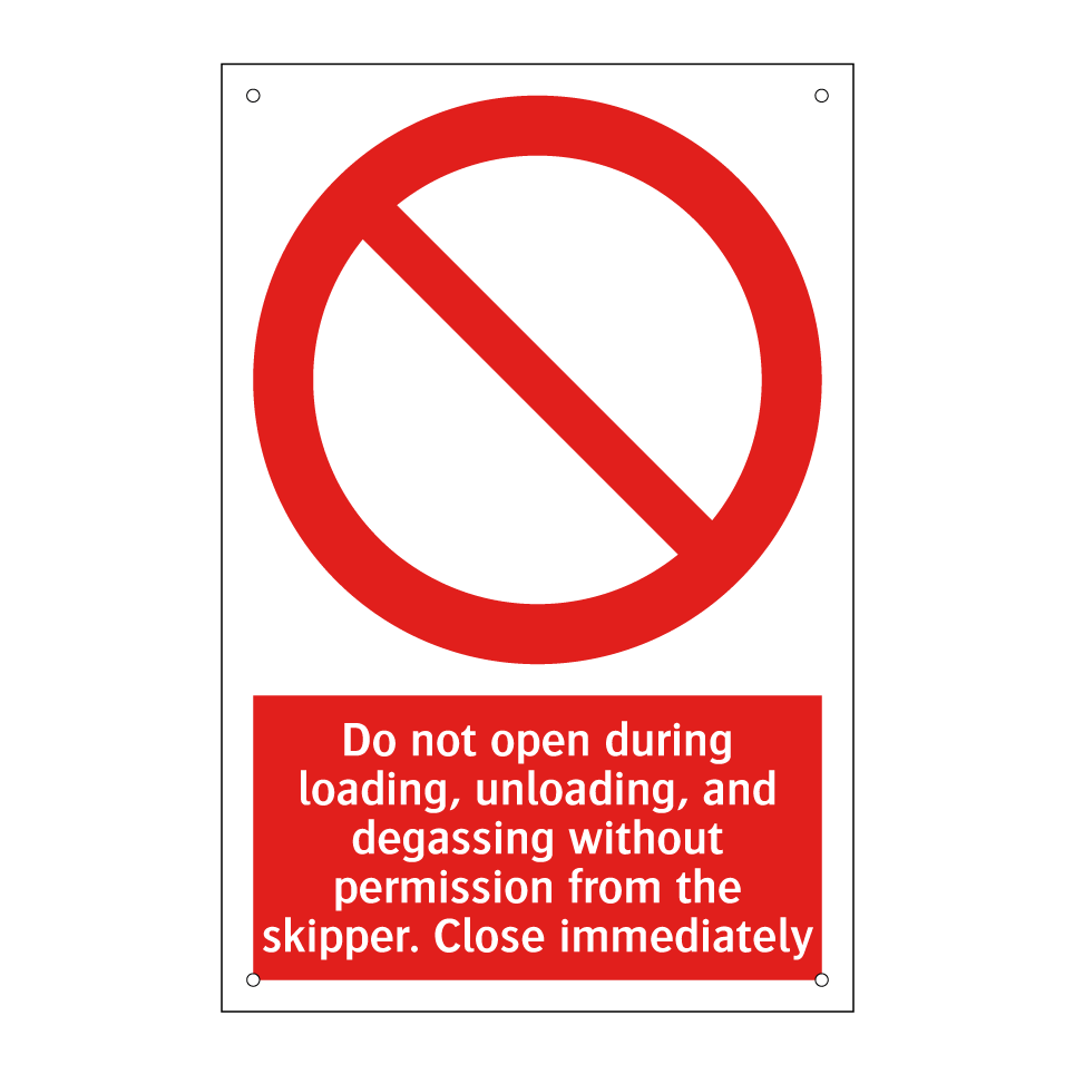 Do not open during loading, unloading, and degassing without permission from the skipper. Close immediately