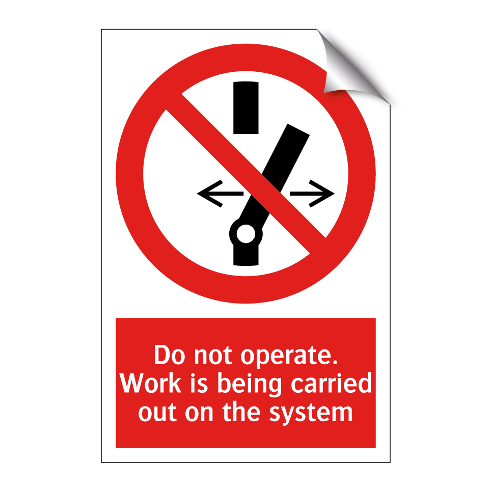 Do not operate. Work is being carried out on the system
