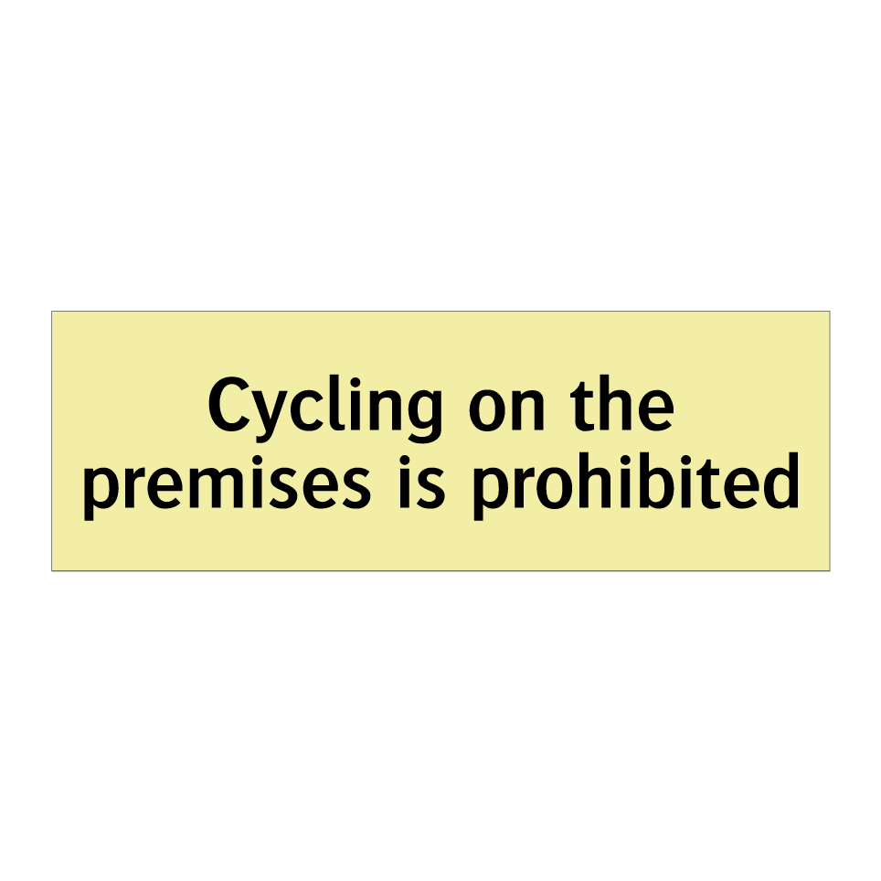 Cycling on the premises is prohibited