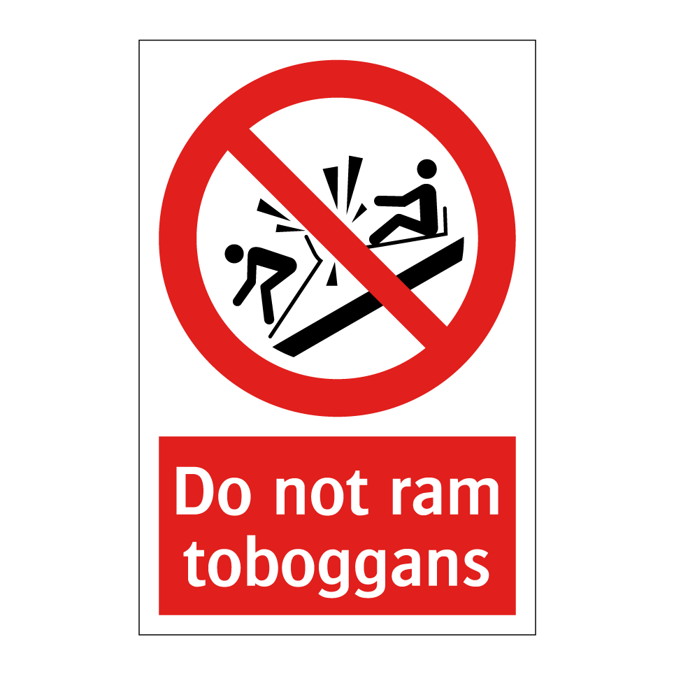 Do not ram toboggans